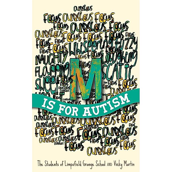 M is for Autism, The Students of Limpsfield Grange of Limpsfield Grange School, Vicky Martin