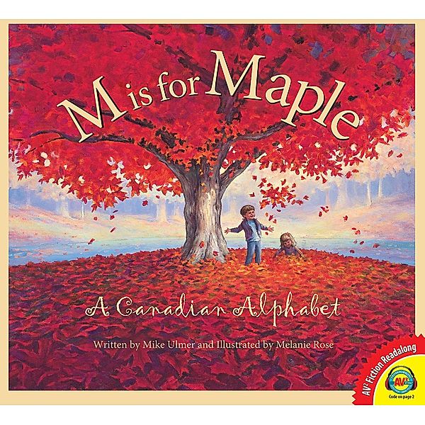 M is for Maple: A Canadian Alphabet, Mike Ulmer