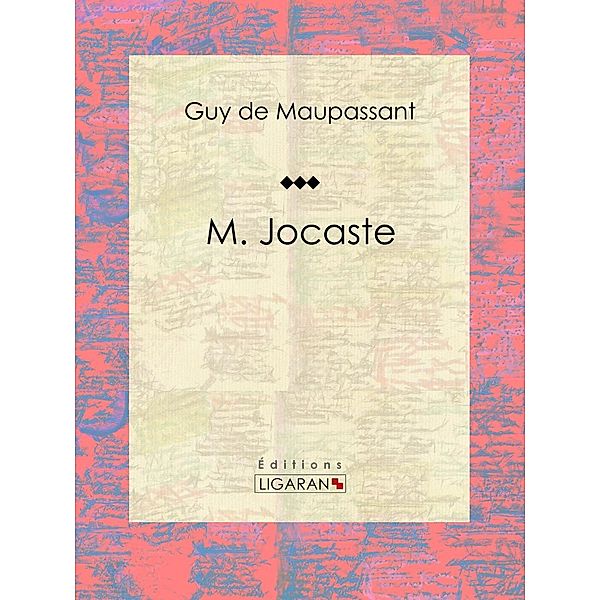M. Jocaste, Guy de Maupassant, Ligaran
