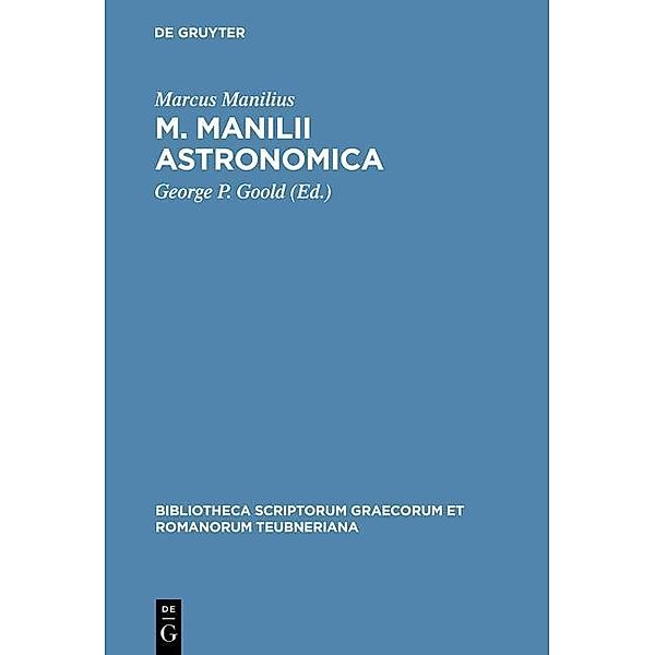 M. Manilii Astronomica / Bibliotheca scriptorum Graecorum et Romanorum Teubneriana, Marcus Manilius