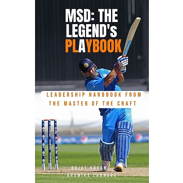 M.S. Dhoni - The Legend's Playbook: Leadership Handbook from the Master of the Craft, Rajat Narang, Bhumika Chandra