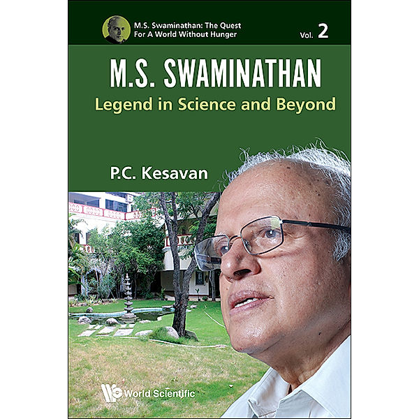 M.s. Swaminathan: The Quest For A World Without Hunger: M.s. Swaminathan: Legend In Science And Beyond, P. C. Kesavan