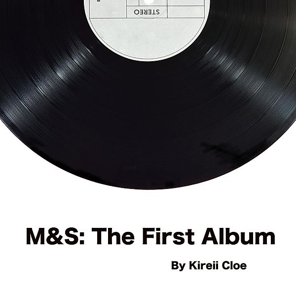 M&S: The First Album, Kireii Cloe