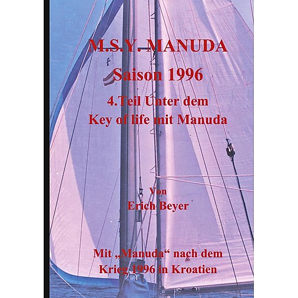 M.S.Y. Manuda Saison 1996 / Unter dem Key of life mit Manuda Bd.4, Erich Beyer