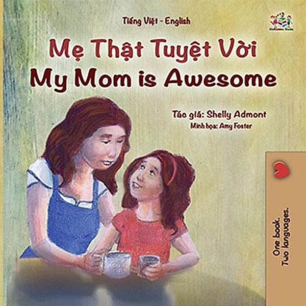 M¿ Th¿t Tuy¿t V¿i My Mom is Awesome (Vietnamese English Bilingual Collection) / Vietnamese English Bilingual Collection, Shelley Admont, Kidkiddos Books