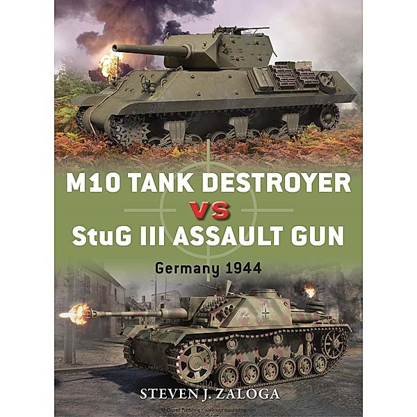 M10 Tank Destroyer vs StuG III Assault Gun / Duel, Steven J. Zaloga