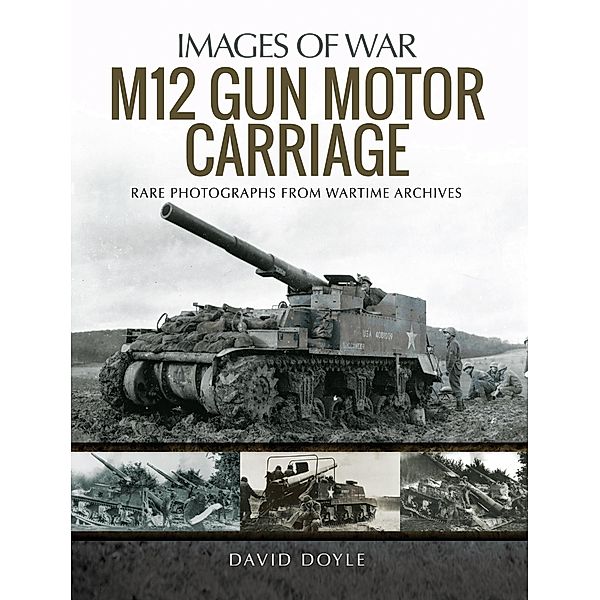 M12 Gun Motor Carriage / Pen and Sword Military, David Doyle