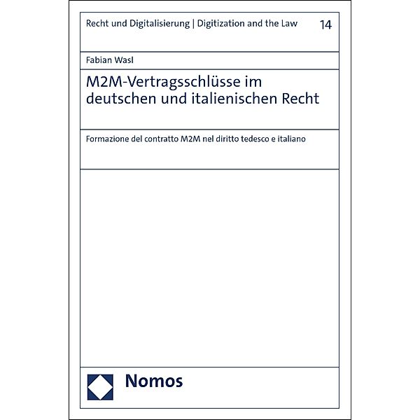 M2M-Vertragsschlüsse im deutschen und italienischen Recht / Recht und Digitalisierung | Digitization and the Law Bd.14, Fabian Wasl
