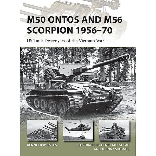 M50 Ontos and M56 Scorpion 1956-70, Kenneth W Estes