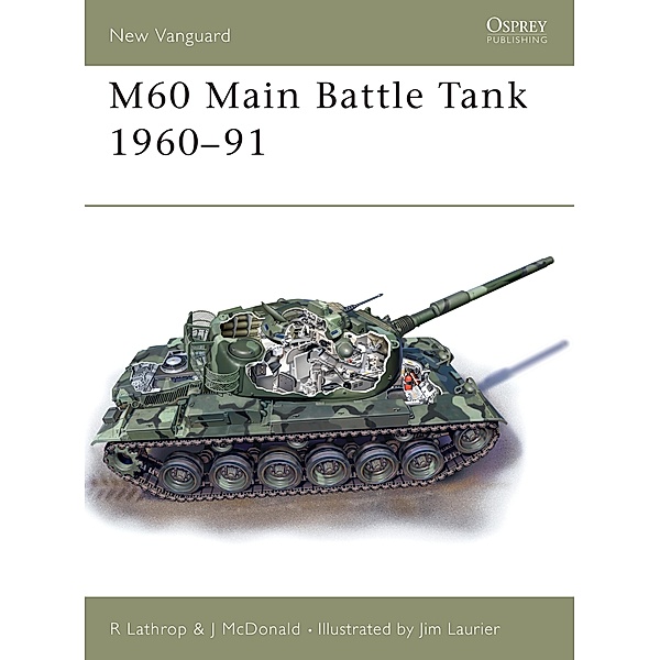 M60 Main Battle Tank 1960-91, Richard Lathrop, John McDonald