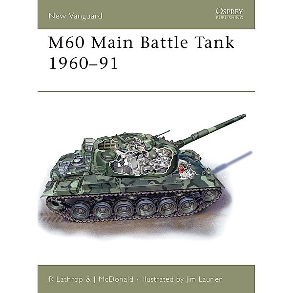 M60 Main Battle Tank 1960-91 / New Vanguard, Richard Lathrop, John McDonald