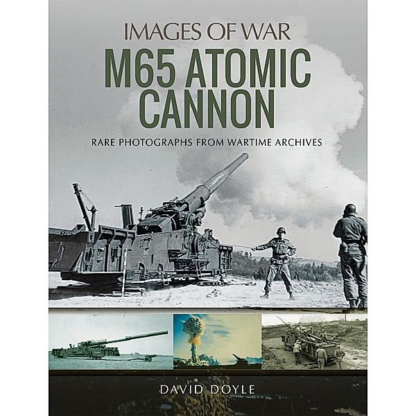 M65 Atomic Cannon / Images of War, David Doyle