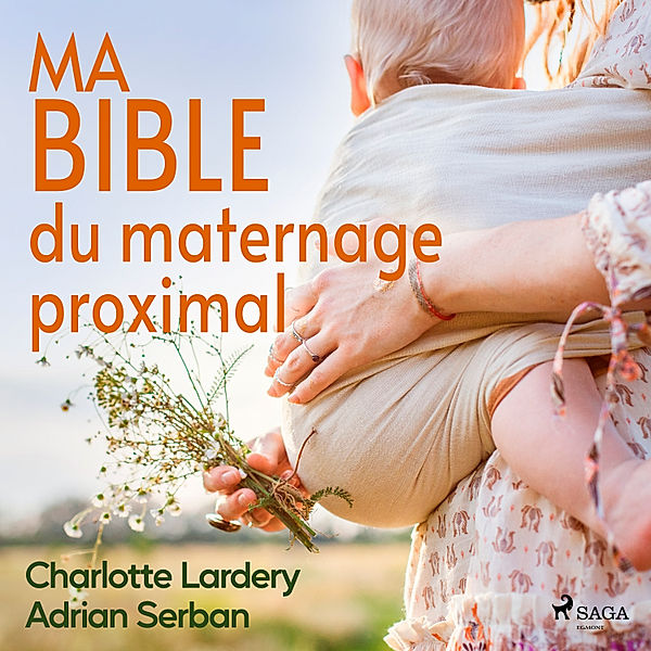 Ma bible du maternage proximal, Adrian Serban, Charlotte Lardery