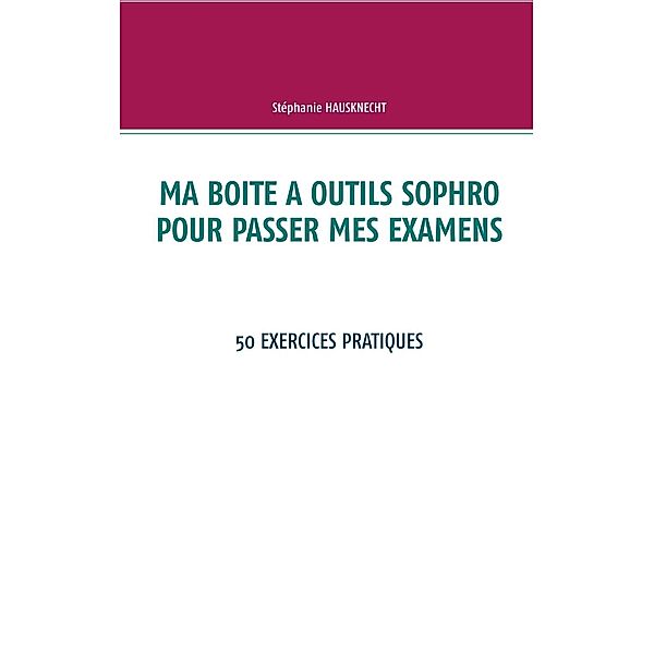 Ma boite à outils sophro pour passer mes examens, Stéphanie Hausknecht