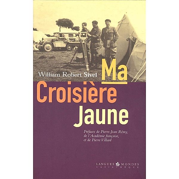 Ma Croisière Jaune, William Robert Sivel, Pierre-Jean Rémy (préface), Pierre Villard (préface)