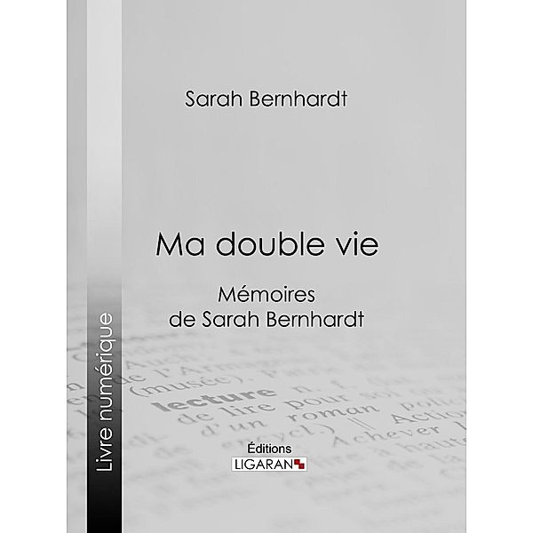 Ma double vie, Sarah Bernhardt, Ligaran