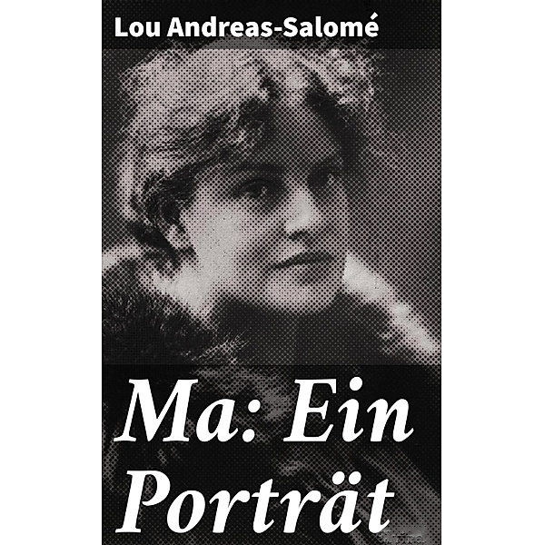 Ma: Ein Porträt, Lou Andreas-Salomé
