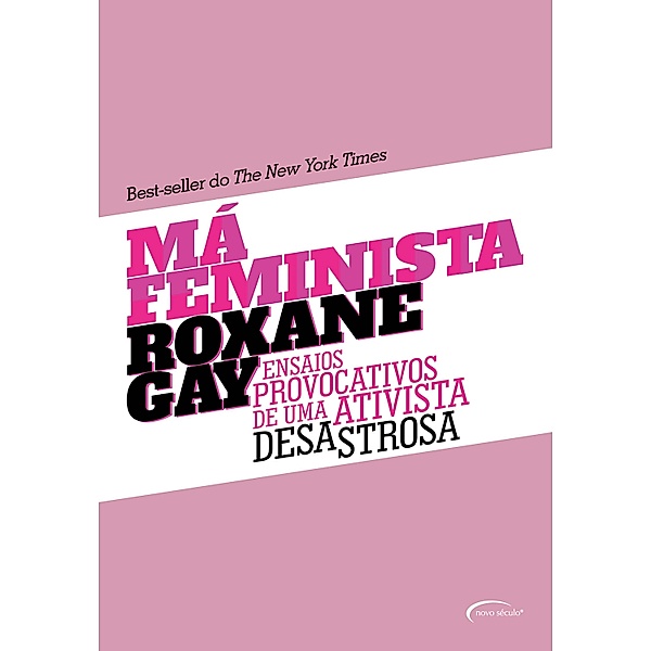 Má feminista - Ensaios provocativos de uma ativista desastrosa, Roxane Gay
