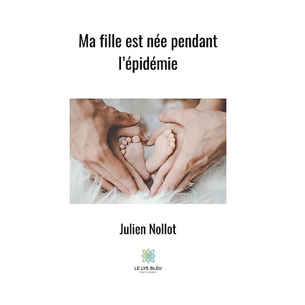 Ma fille est née pendant l'épidémie, Julien Nollot