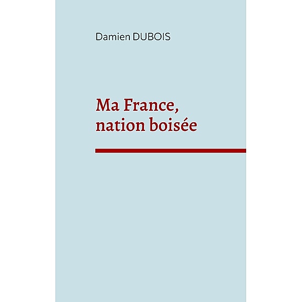 Ma France, nation boisée, Damien Dubois