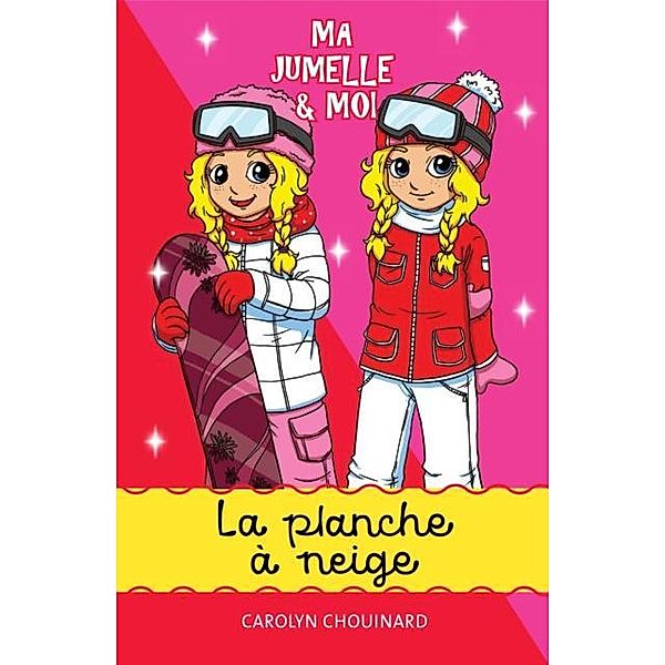 Ma jumelle et moi - La planche a neige / Dominique et compagnie, Carolyn Chouinard