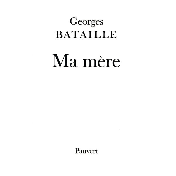 Ma mère / Fonds Pauvert, Georges Bataille