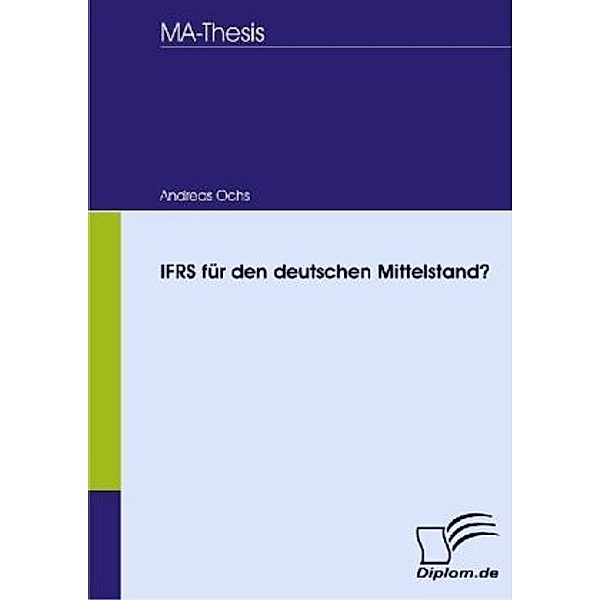 MA-Thesis / IFRS für den deutschen Mittelstand?, Andreas Ochs