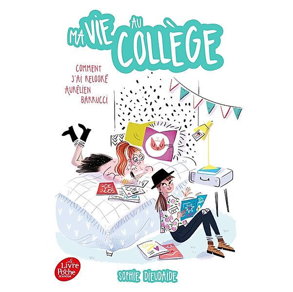 Ma vie au collège - Comment j'ai relooké Aurélien Barucci / Ma vie au collège Bd.1, Sophie Dieuaide