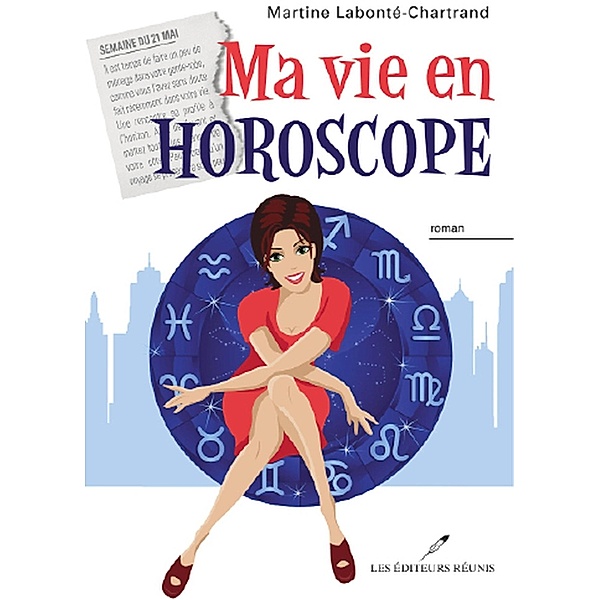 Ma vie en horoscope / LES EDITEURS REUNIS, Martine Labonte-Chartrand