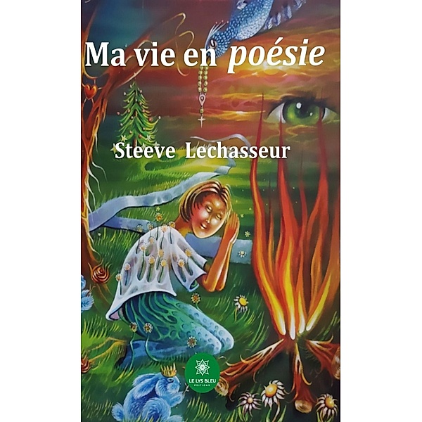 Ma vie en poésie, Steeve Lechasseur