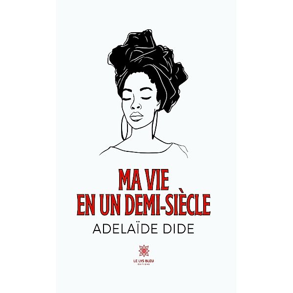 Ma vie en un demi-siècle, Adelaïde Dide