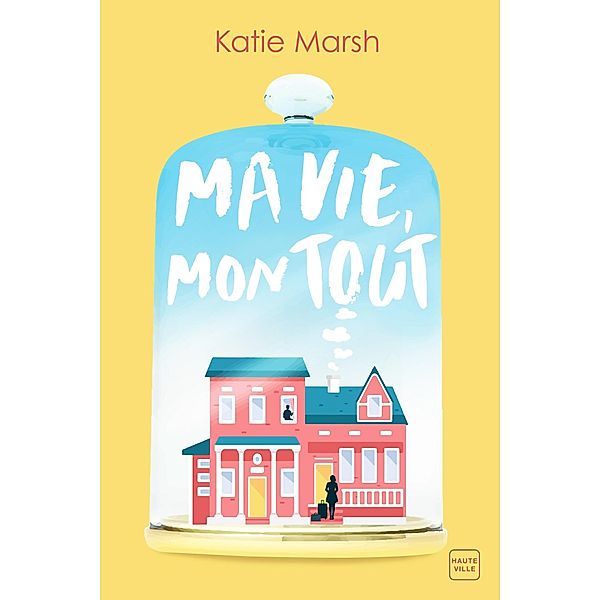 Ma vie, mon tout / Hauteville Romans, Katie Marsh