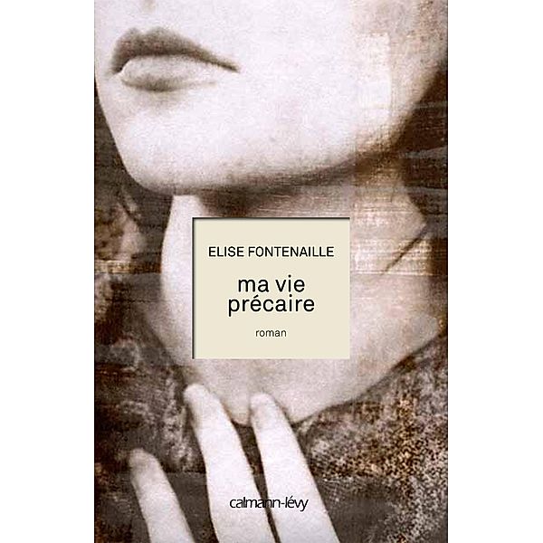 Ma vie précaire / Littérature Française, Elise Fontenaille
