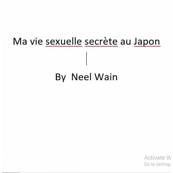 Ma vie sexuelle secrète au Japon (Série The Iridium, #3) / Série The Iridium, Neel Wain