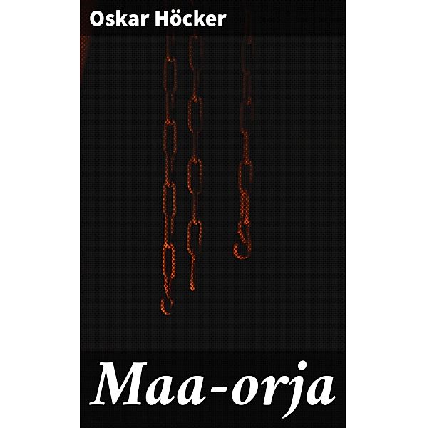 Maa-orja, Oskar Höcker