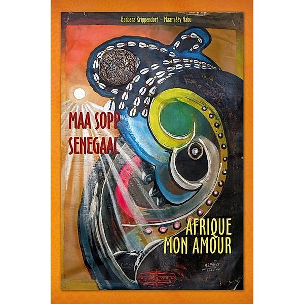 Maa sopp Senegaal / Afrique mon amour, Barbara Krippendorf