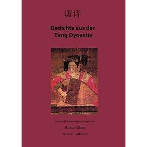 Maag, B: Gedichte aus der Tang Dynastie, Barbara Maag