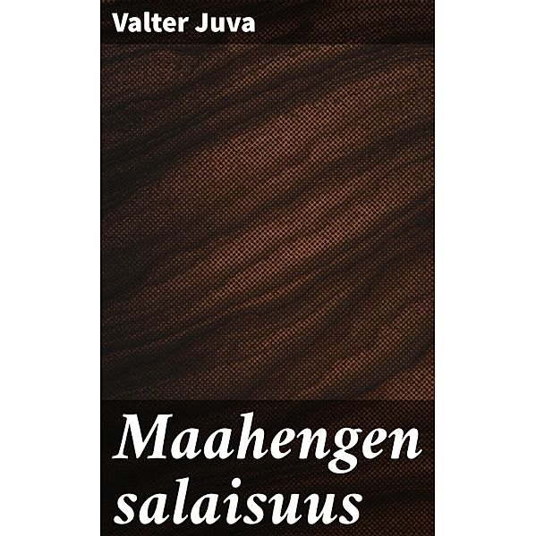 Maahengen salaisuus, Valter Juva