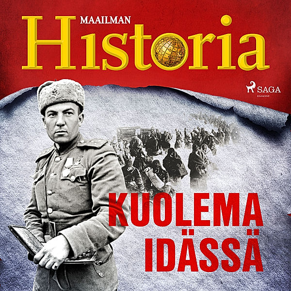 Maailma sodassa – tarinoita toisesta maailmansodasta - 21 - Kuolema idässä, Maailman Historia