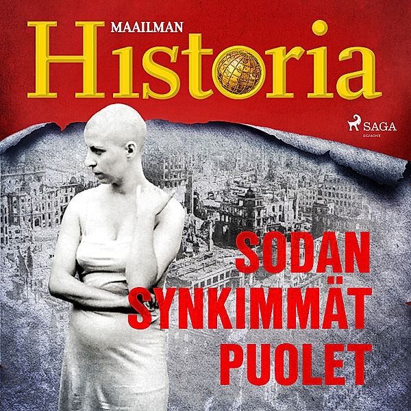 Maailma sodassa – tarinoita toisesta maailmansodasta - 17 - Sodan synkimmät puolet, Maailman Historia