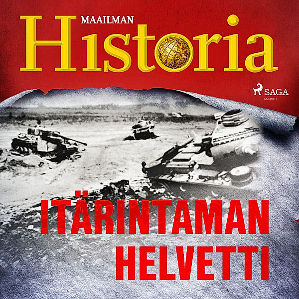 Maailma sodassa – tarinoita toisesta maailmansodasta - 6 - Itärintaman helvetti, Maailman Historia
