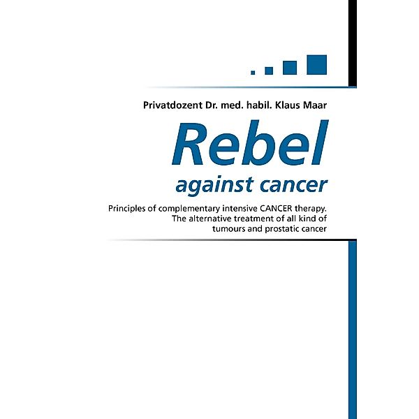 Maar, K: Rebel against cancer, Klaus Maar