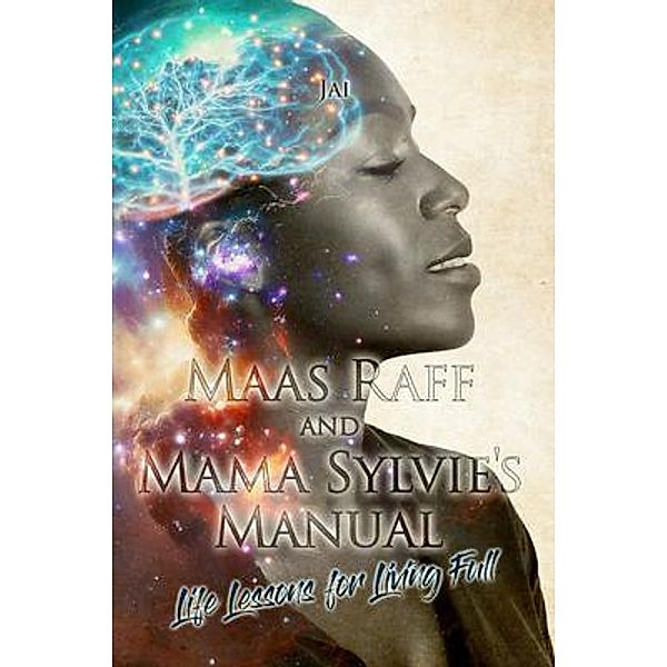 Maas Raff and Mama Sylvie's Manual Life Lessons for Living Full, Janice Clarke