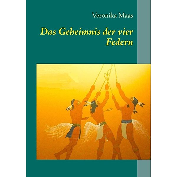 Maas, V: Geheimnis der vier Federn, Veronika Maas