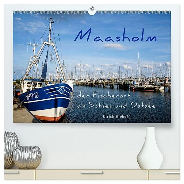 Maasholm - der Fischerort an Schlei und Ostsee (hochwertiger Premium Wandkalender 2024 DIN A2 quer), Kunstdruck in Hochglanz, ulrich niehoff