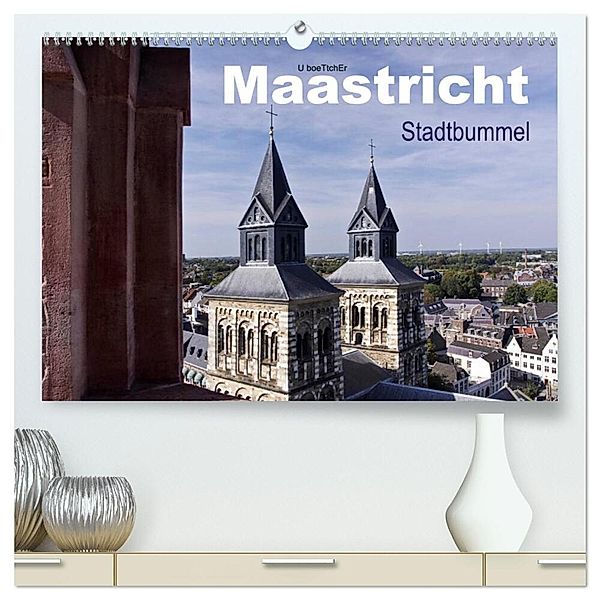 Maastricht - Stadtbummel (hochwertiger Premium Wandkalender 2024 DIN A2 quer), Kunstdruck in Hochglanz, U boeTtchEr