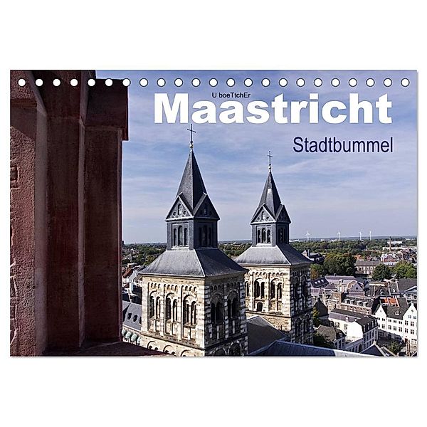 Maastricht - Stadtbummel (Tischkalender 2024 DIN A5 quer), CALVENDO Monatskalender, U boeTtchEr