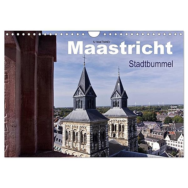 Maastricht - Stadtbummel (Wandkalender 2024 DIN A4 quer), CALVENDO Monatskalender, U boeTtchEr