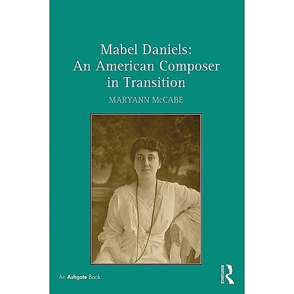 Mabel Daniels: An American Composer in Transition, Maryann McCabe