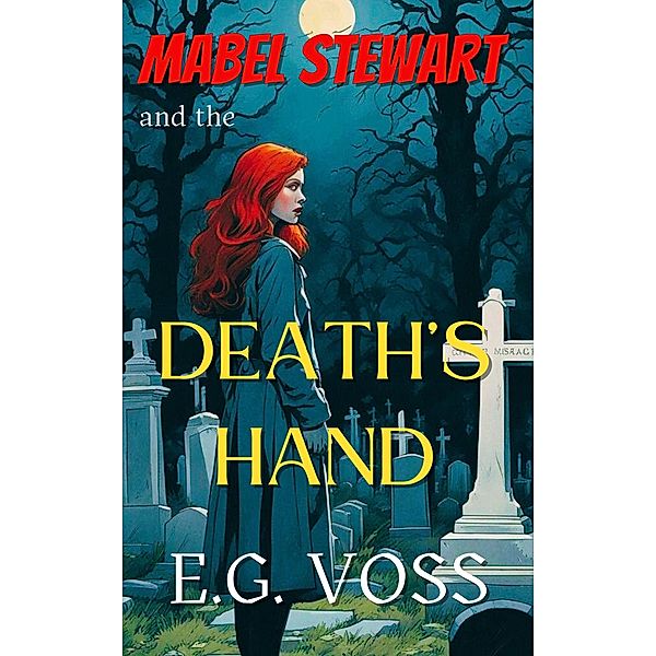 Mabel Stewart and the Death's Hand / Mabel Stewart, E. G. Voss